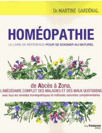 Homéopathie, le livre de référence pour se soigner au naturel